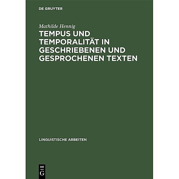 Tempus und Temporalität in geschriebenen und gesprochenen Texten / Linguistische Arbeiten Bd.421, Mathilde Hennig