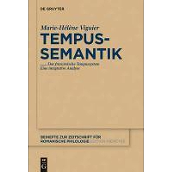 Tempussemantik / Beihefte zur Zeitschrift für romanische Philologie Bd.366, Marie-Hélène Viguier
