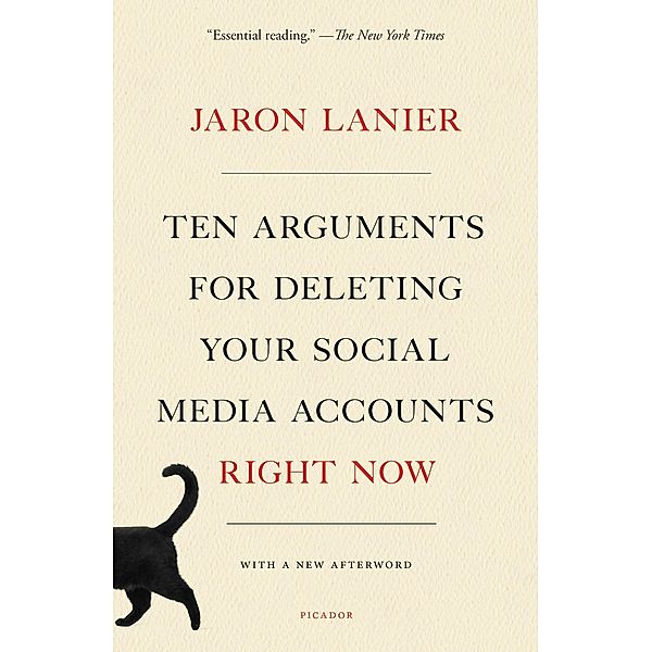 Ten Arguments for Deleting Your Social Media Accounts Right Now, Jaron Lanier