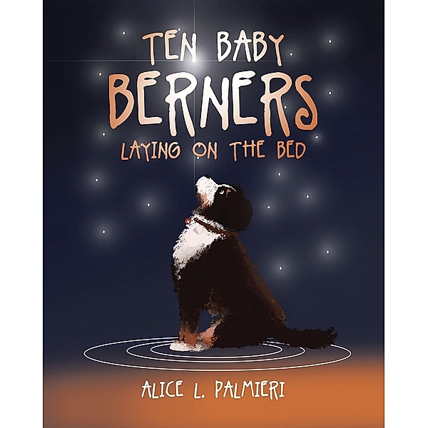 Ten Baby Berners Laying on the Bed, Alice L. Palmieri