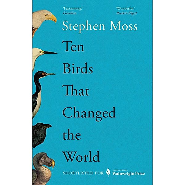 Ten Birds That Changed the World, Stephen Moss