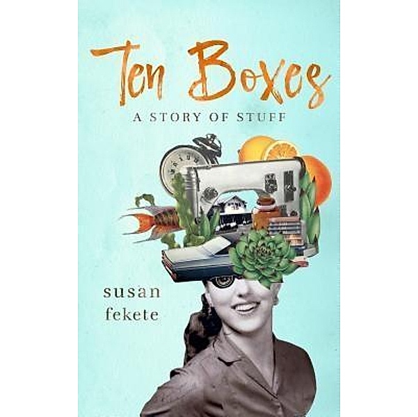 Ten Boxes / Susan Fekete, Susan Fekete