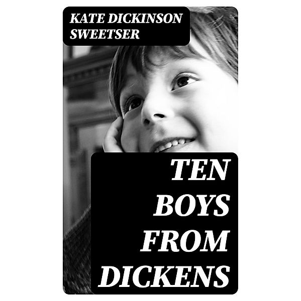 Ten Boys from Dickens, Kate Dickinson Sweetser