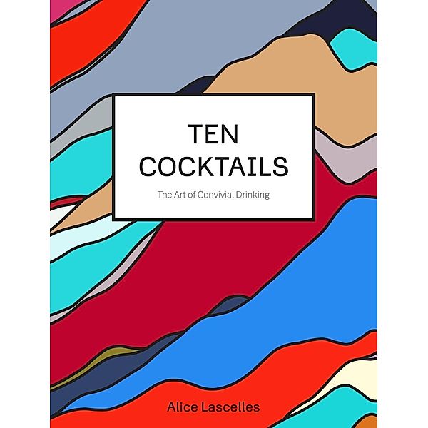 Ten Cocktails, Alice Lascelles