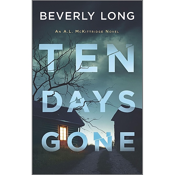 Ten Days Gone / The A.L. McKittridge Novels, Beverly Long
