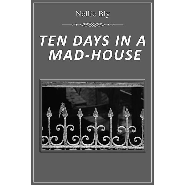 Ten Days in a Mad House, Nellie Bly