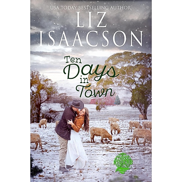 Ten Days in Town (Three Rivers Ranch Romance(TM), #9) / Three Rivers Ranch Romance(TM), Liz Isaacson