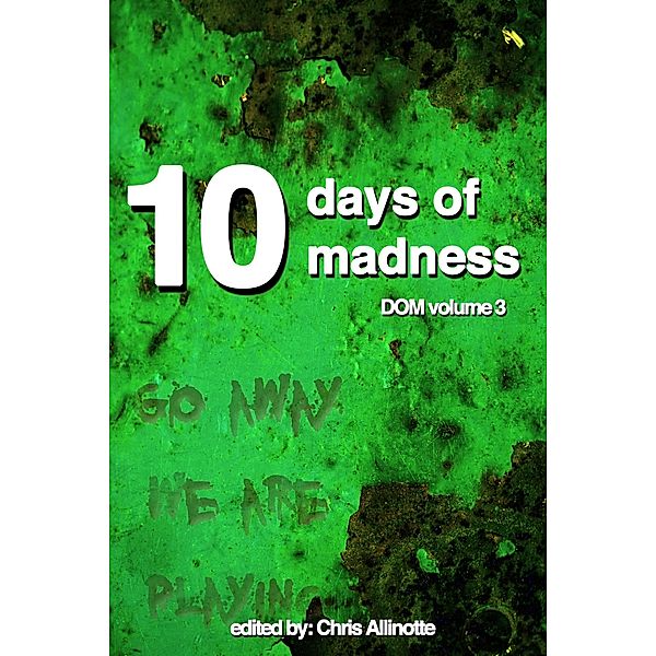 Ten Days of Madness / Days of Madness, Chris Allinotte