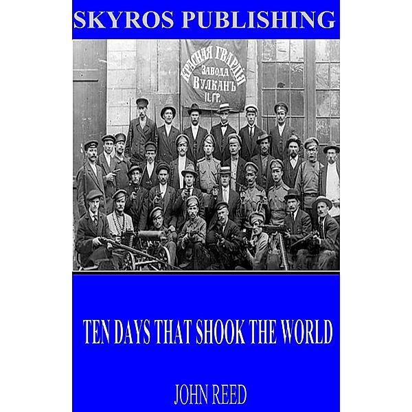 Ten Days That Shook the World, John Reed