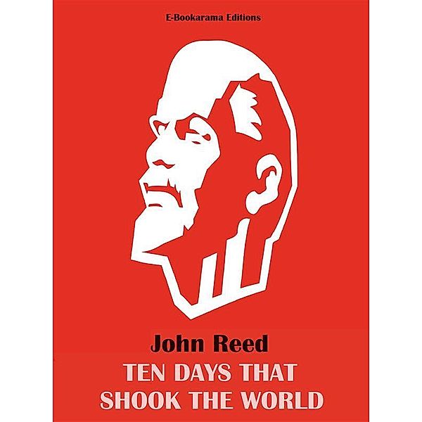 Ten Days that Shook the World, John Reed