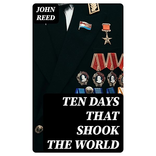 Ten Days That Shook the World, John Reed