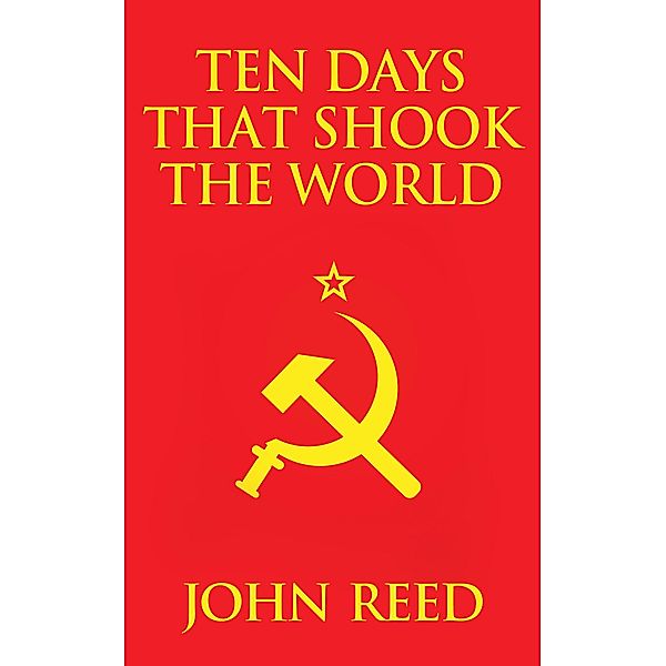 Ten Days That Shook the World, John Reed