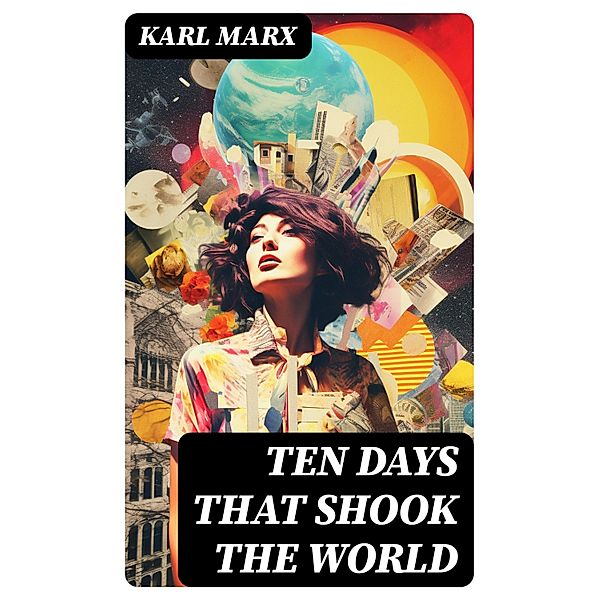 Ten Days That Shook the World, Karl Marx