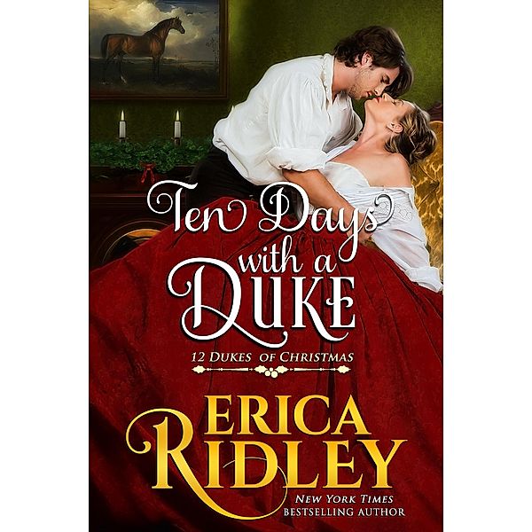 Ten Days with a Duke (12 Dukes of Christmas, #11) / 12 Dukes of Christmas, Erica Ridley