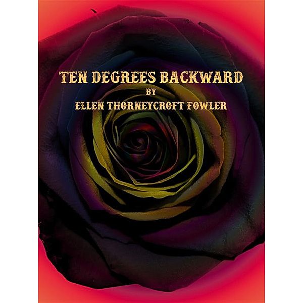 Ten Degrees Backward, Ellen Thorneycroft Fowler