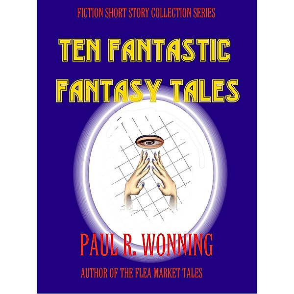 Ten Fantastic Fantasy Tales (Fiction Short Story Collection, #8) / Fiction Short Story Collection, Mossy Feet Books