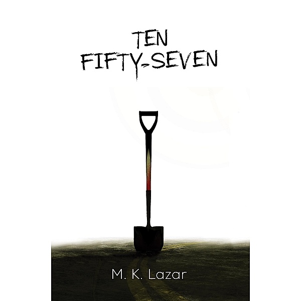 Ten Fifty-Seven / Austin Macauley Publishers Ltd, M. K Lazar