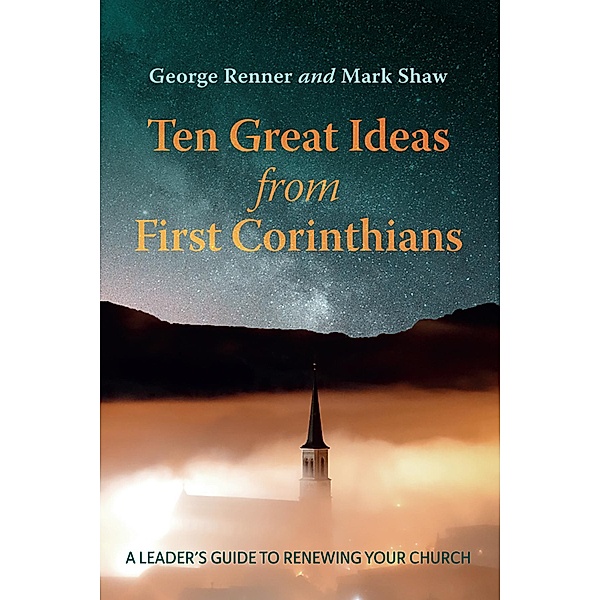 Ten Great Ideas from First Corinthians, George Renner, Mark Shaw