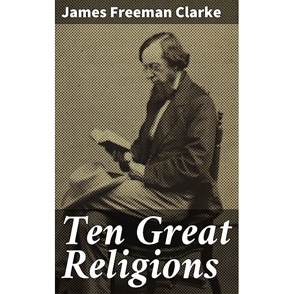 Ten Great Religions, James Freeman Clarke