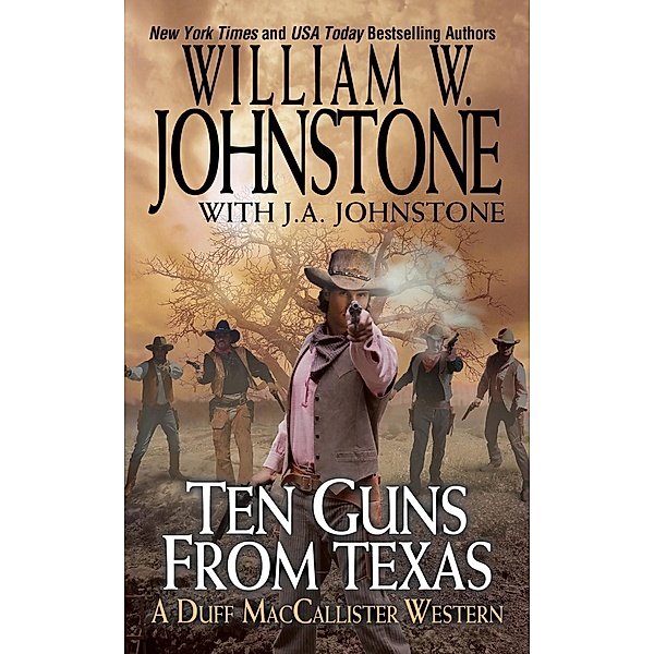 Ten Guns from Texas / A Duff MacCallister Western Bd.6, William W. Johnstone, J. A. Johnstone