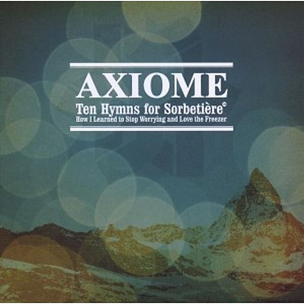 Ten Hymns For Sorbetière Or Ho, Axiome