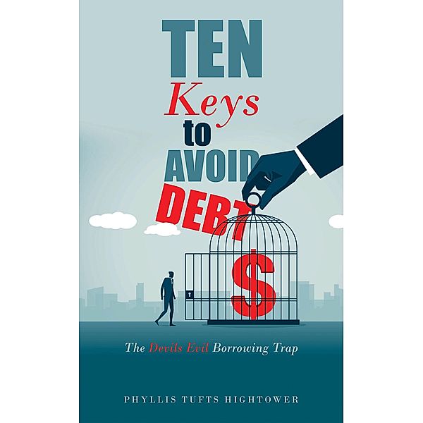 Ten Keys to Avoid Debt, Phyllis Tufts Hightower