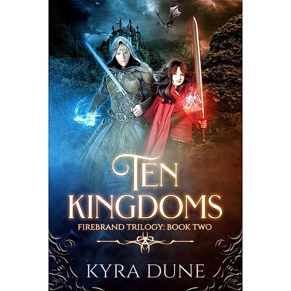 Ten Kingdoms (Firebrand Trilogy, #2) / Firebrand Trilogy, Kyra Dune