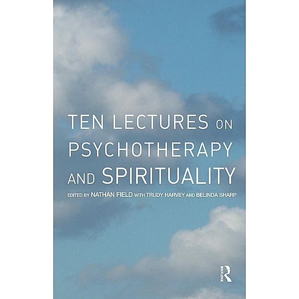 Ten Lectures on Psychotherapy and Spirituality, Nathan Field