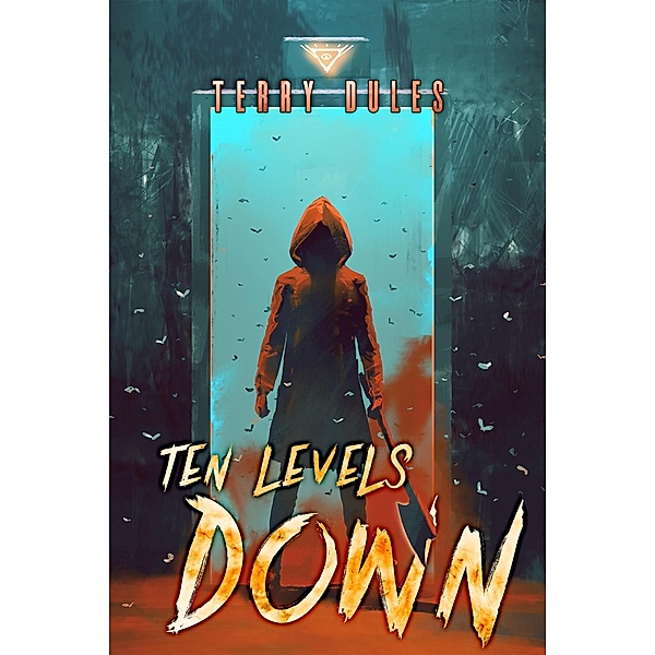 Ten Levels Down (Horizon GameLIT, #1) / Horizon GameLIT, Terry Dules