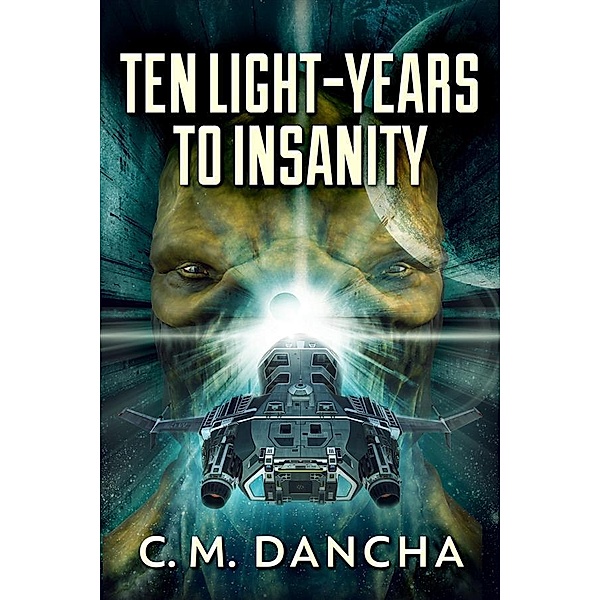 Ten Light-Years To Insanity, C. M. Dancha