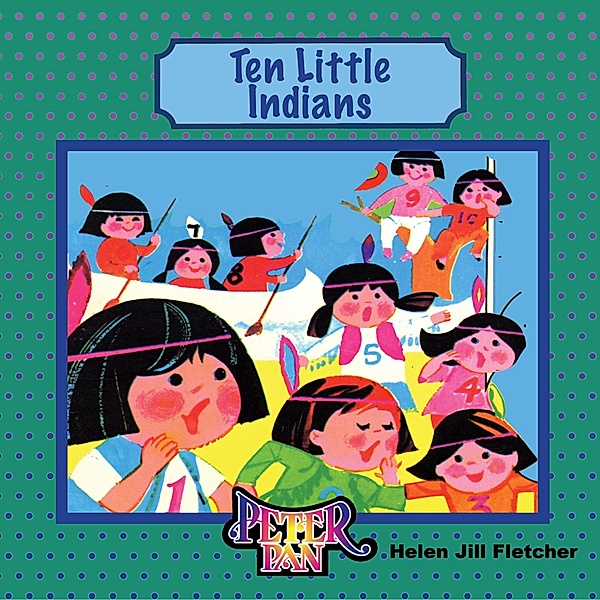 Ten Little Indians: The Counting Song and a Counting Book, Helen Jill Fletcher