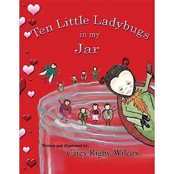 Ten Little Ladybugs in my Jar, Carey Rigby-Wilcox