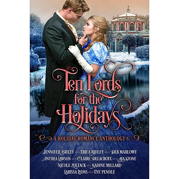 Ten Lords for the Holidays (Romance for the Holidays, #3) / Romance for the Holidays, Jennifer Ashley, Nicole Zoltack, Anthea Lawson, Ava Stone, Claire Delacroix, Deb Marlowe, Erica Ridley, Eve Pendle, Larissa Lyons, Nadine Millard