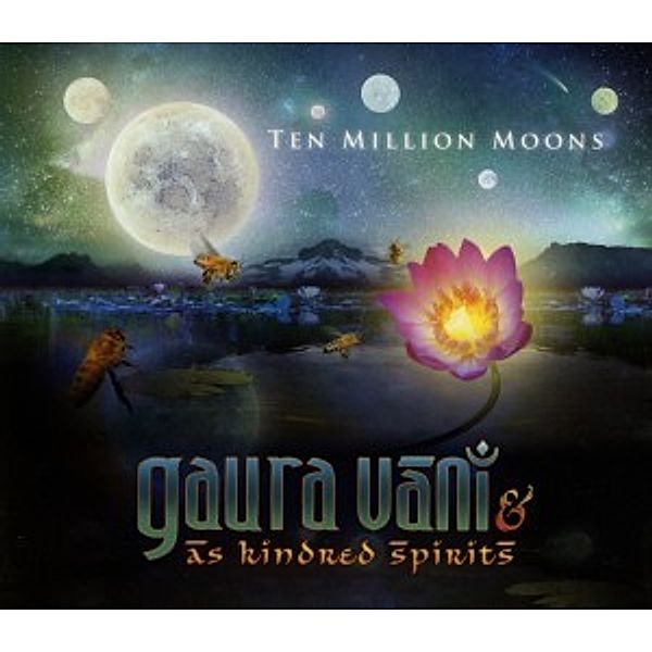 Ten Million Moons, Gaura & As Kindred Spirits Vani