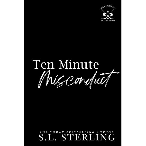 Ten Minute Misconduct (Vancouver Dominators, #2) / Vancouver Dominators, S. L. Sterling