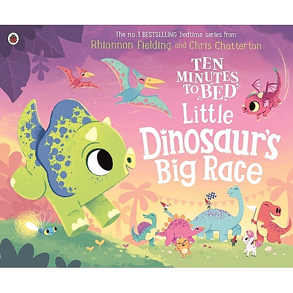 Ten Minutes to Bed: Little Dinosaur's Big Race, Rhiannon Fielding