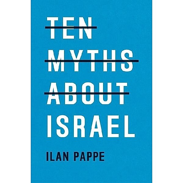 Ten Myths About Israel, Ilan Pappe