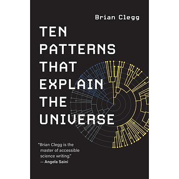Ten Patterns That Explain the Universe, Brian Clegg
