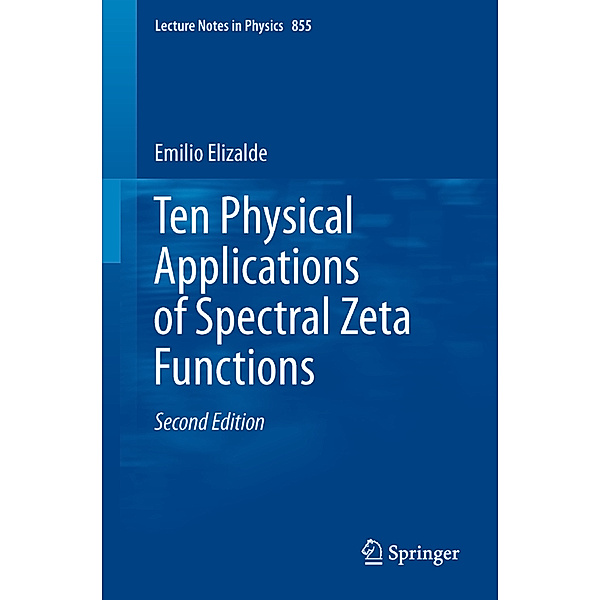Ten Physical Applications of Spectral Zeta Functions, Emilio Elizalde