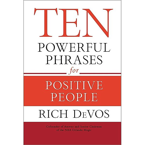 Ten Powerful Phrases for Positive People, Rich DeVos