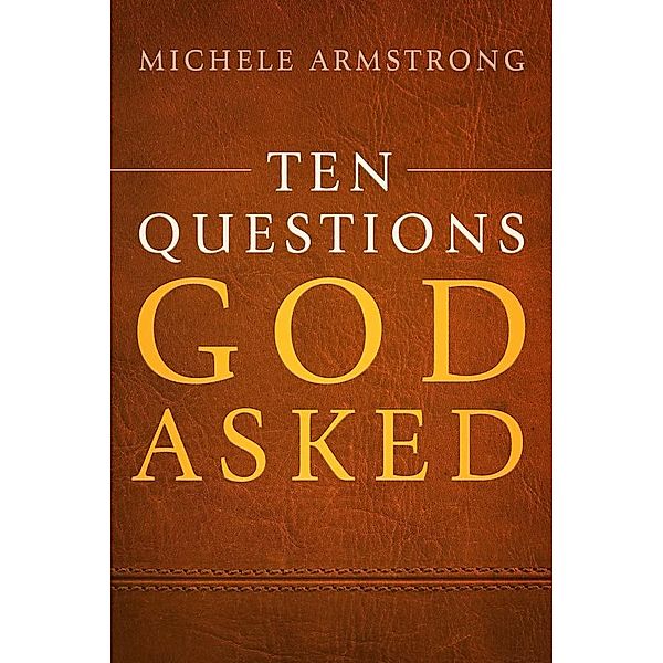 Ten Questions God Asked, Michele Armstrong