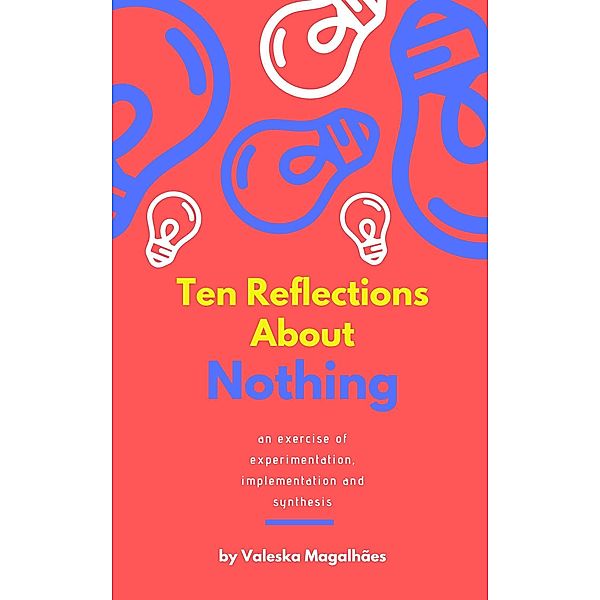 Ten Reflections About Nothing, Valeska Magalhaes