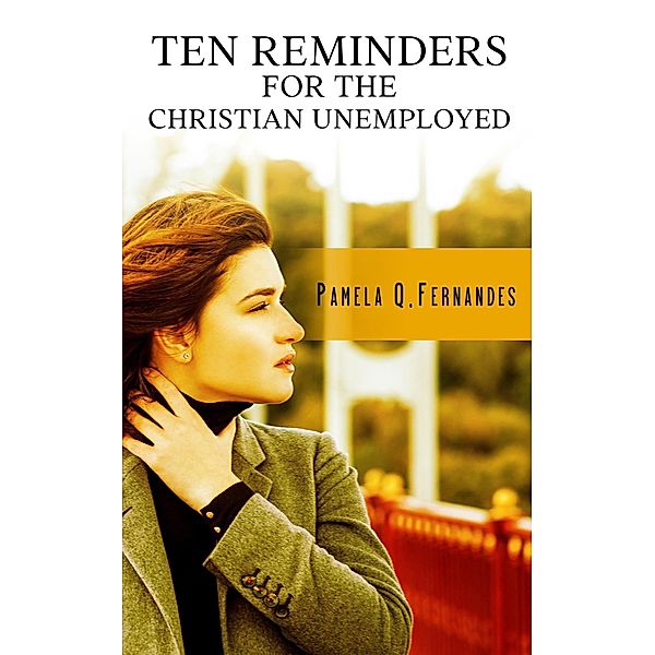 Ten Reminders for the Christian Unemployed / TEN REMINDERS, Pamela Q. Fernandes