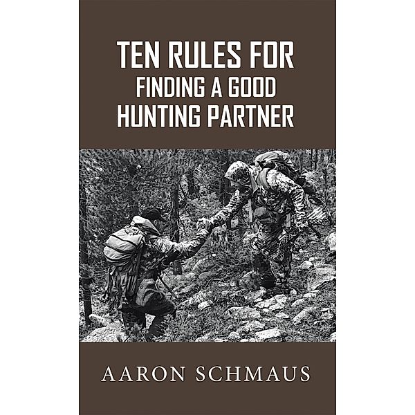 Ten Rules for Finding a Good Hunting Partner, Aaron Schmaus