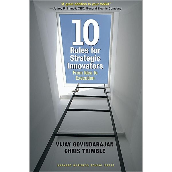 Ten Rules for Strategic Innovators, Vijay Govindarajan, Chris Trimble