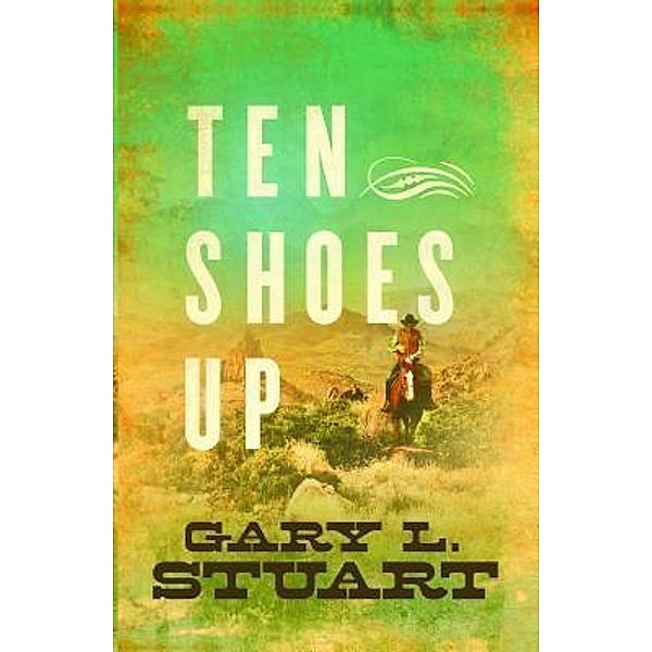 Ten Shoes Up / Book One of the Angus Series Bd.1, Gary L Stuart