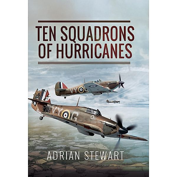Ten Squadrons of Hurricanes, Adrian Stewart