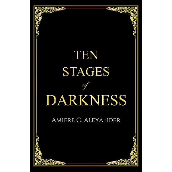 Ten Stages of Darkness, Amiere C Alexander