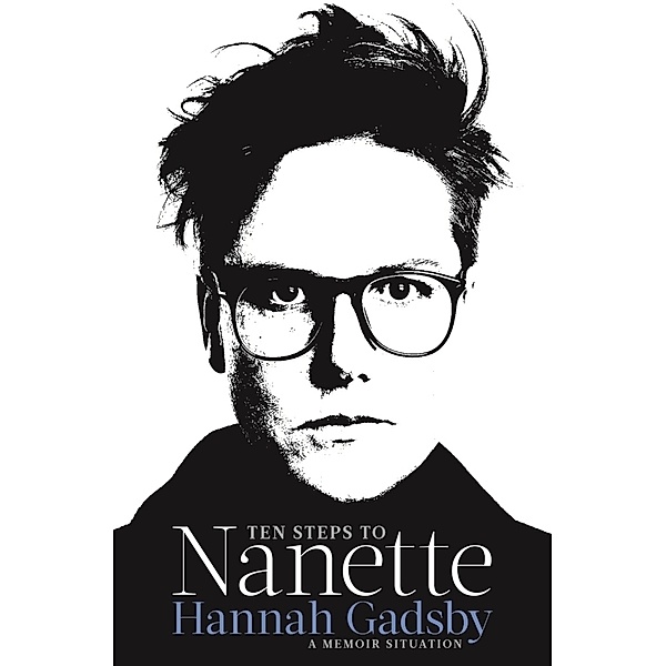 Ten Steps to Nanette, Hannah Gadsby