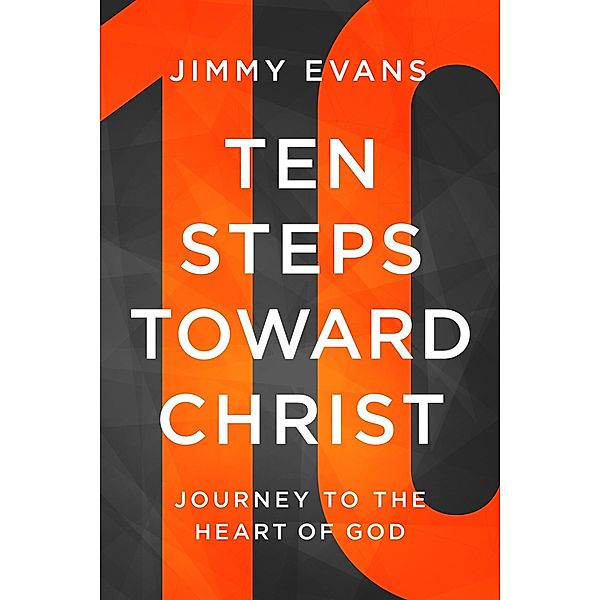 Ten Steps Toward Christ, Jimmy Evans